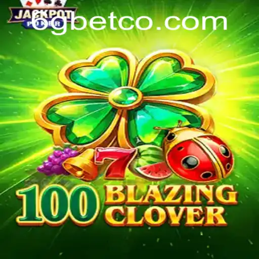 Unveiling 100BlazingClover: An Immersive Gaming Experience with 6GBet