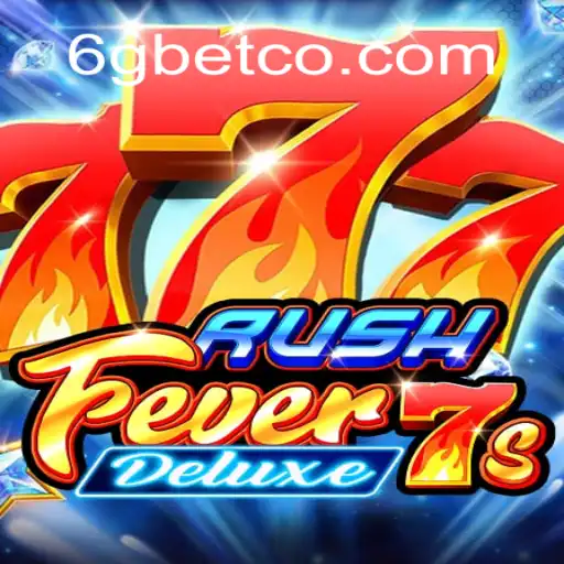RushFever7sDeluxe: A Comprehensive Guide to the Exciting World of 6GBet Gaming